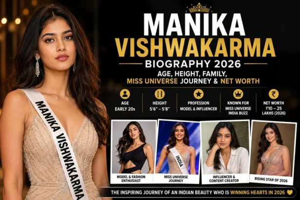 Manika Vishwakarma Biography Age, Height, Family, Miss Universe Journey & Net Worth (2026)